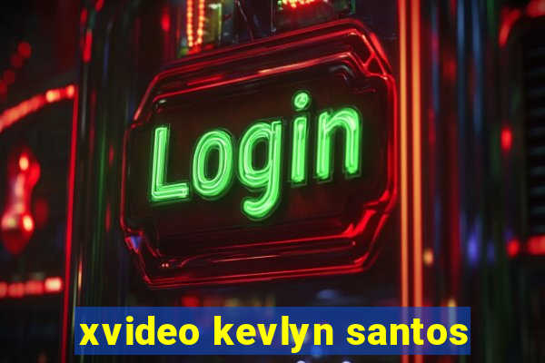 xvideo kevlyn santos