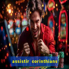 assistir corinthians no futemax