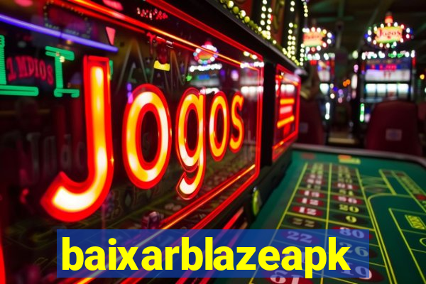 baixarblazeapk