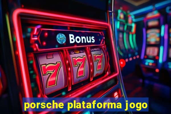 porsche plataforma jogo