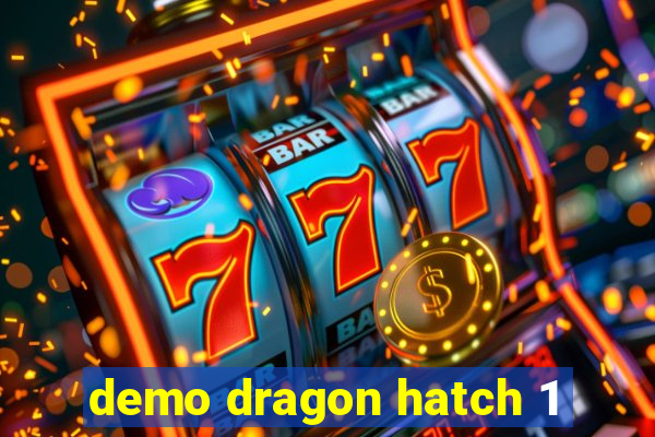 demo dragon hatch 1