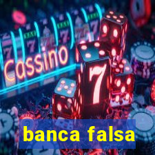 banca falsa