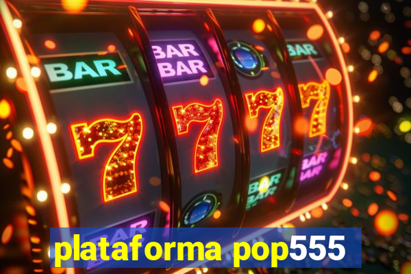 plataforma pop555