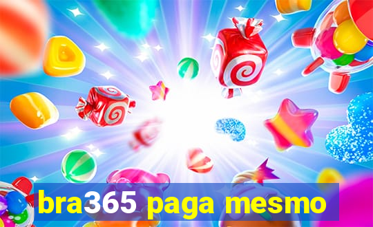 bra365 paga mesmo