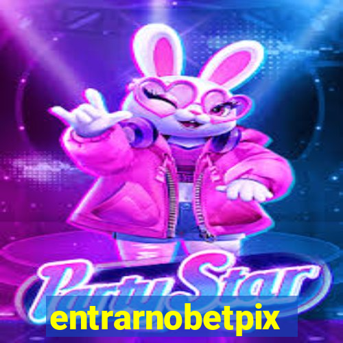 entrarnobetpix