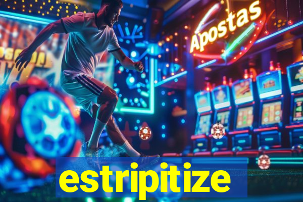 estripitize