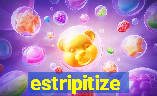 estripitize