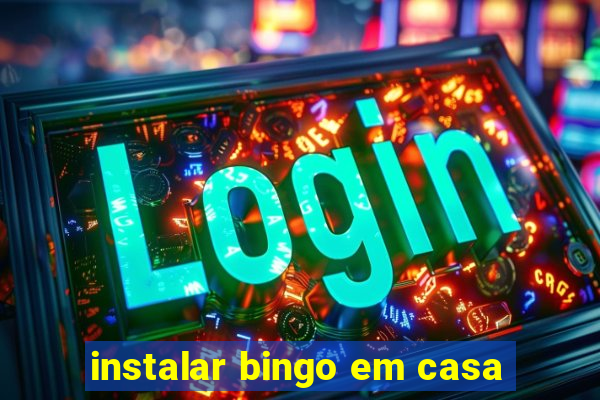 instalar bingo em casa