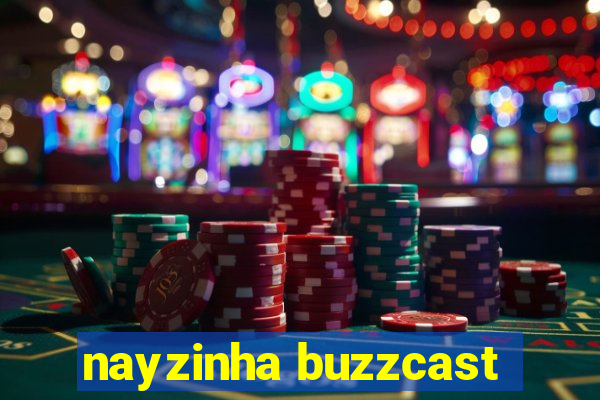 nayzinha buzzcast