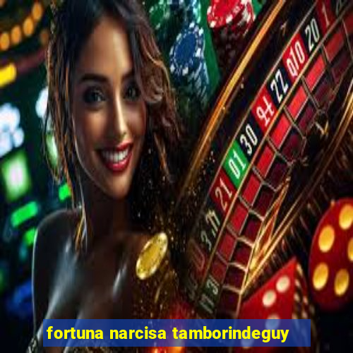 fortuna narcisa tamborindeguy