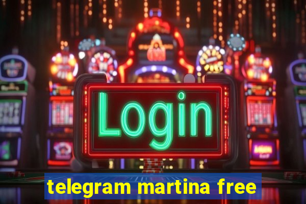 telegram martina free