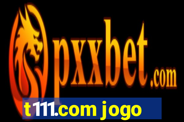 t111.com jogo