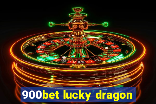 900bet lucky dragon