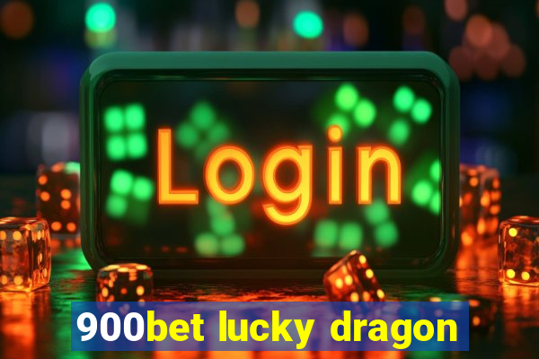 900bet lucky dragon