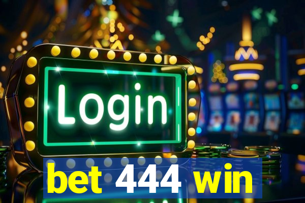 bet 444 win