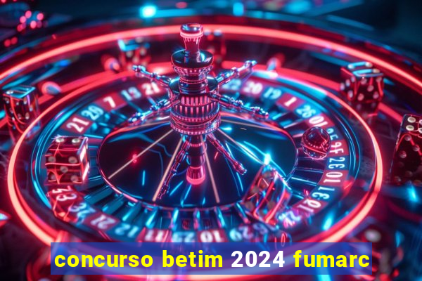 concurso betim 2024 fumarc