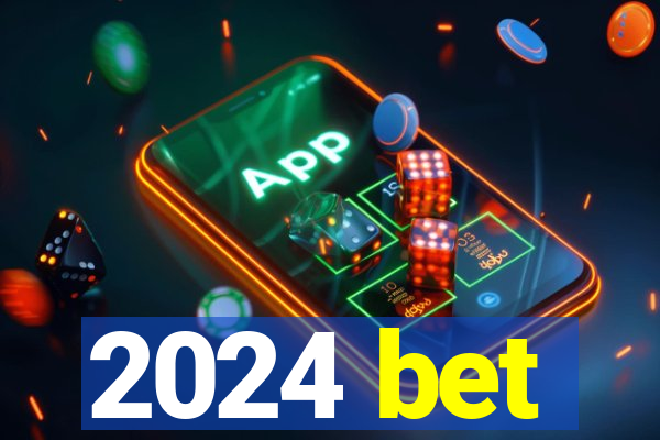 2024 bet