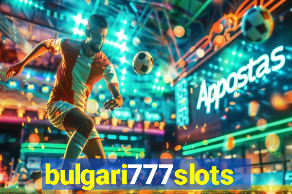 bulgari777slots.com