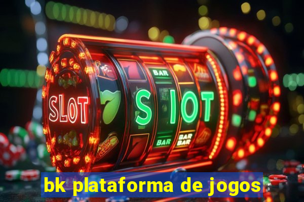 bk plataforma de jogos