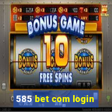 585 bet com login