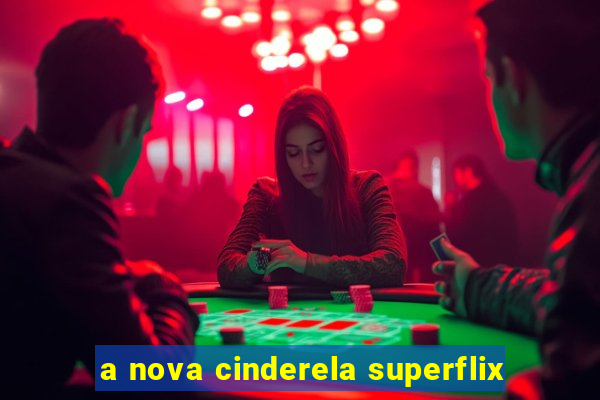 a nova cinderela superflix