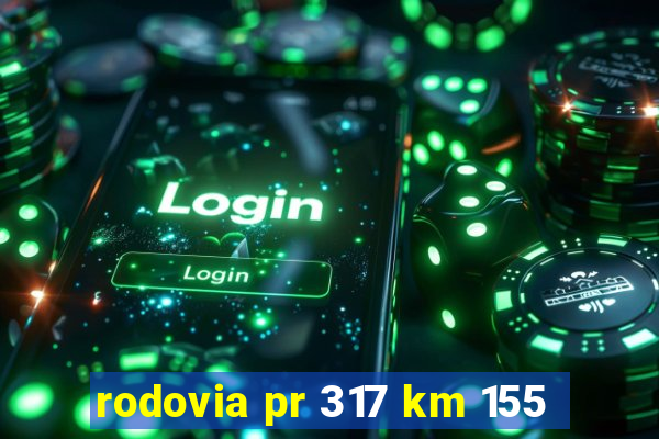 rodovia pr 317 km 155