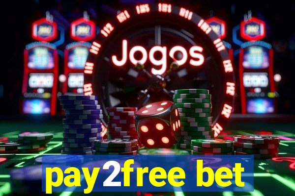 pay2free bet