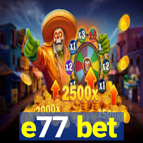 e77 bet