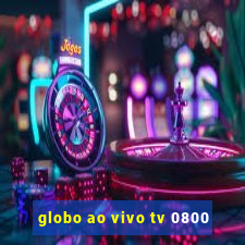 globo ao vivo tv 0800