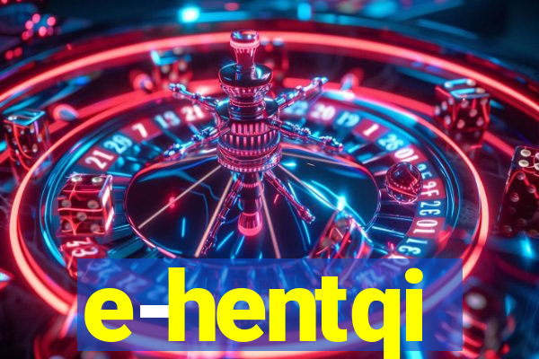 e-hentqi