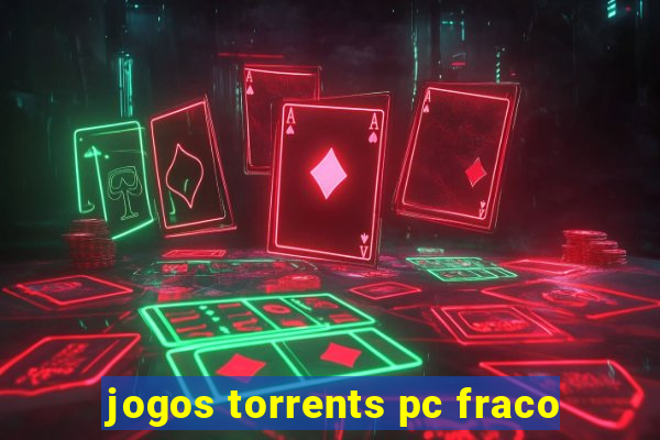 jogos torrents pc fraco