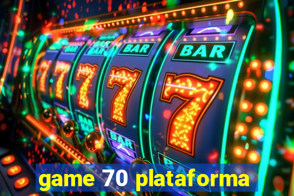 game 70 plataforma