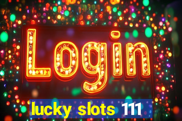 lucky slots 111