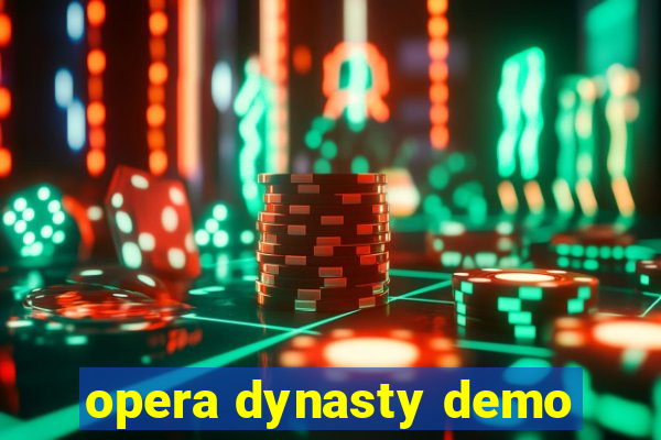 opera dynasty demo