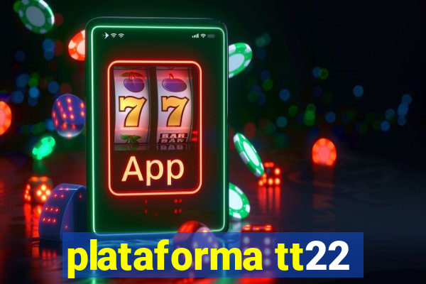 plataforma tt22