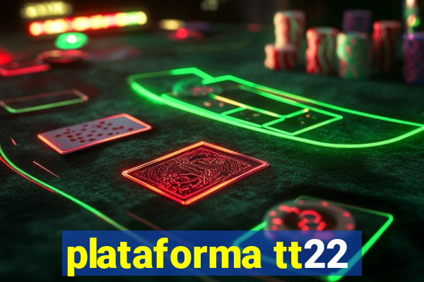 plataforma tt22