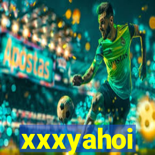 xxxyahoi