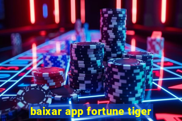 baixar app fortune tiger