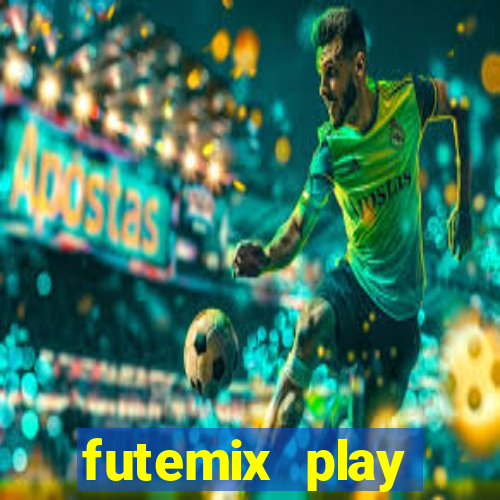 futemix play futebol ao vivo