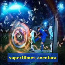 superfilmes aventura