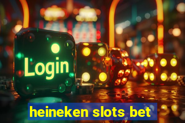 heineken slots bet