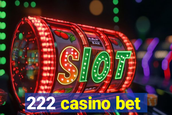 222 casino bet