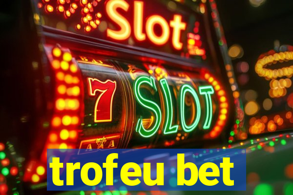 trofeu bet