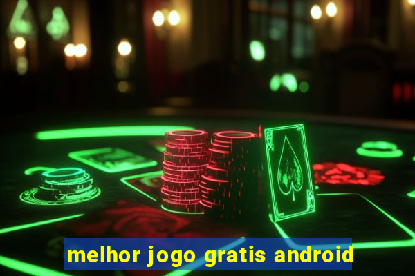 melhor jogo gratis android