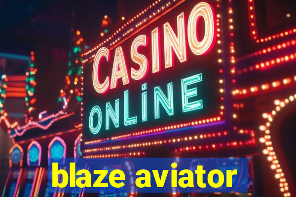 blaze aviator