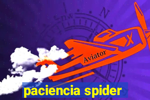 paciencia spider