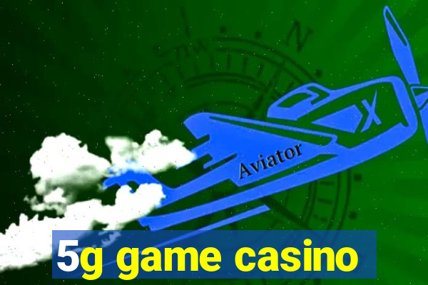 5g game casino