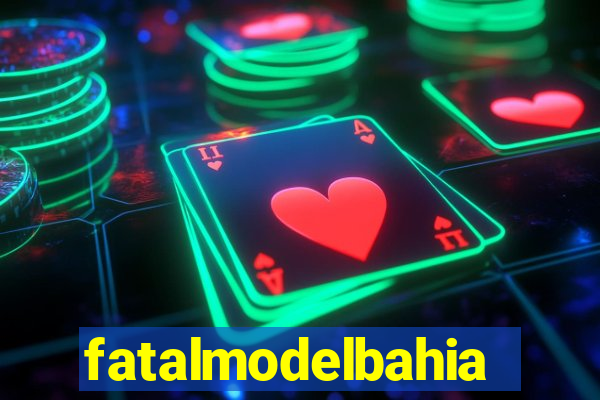 fatalmodelbahia