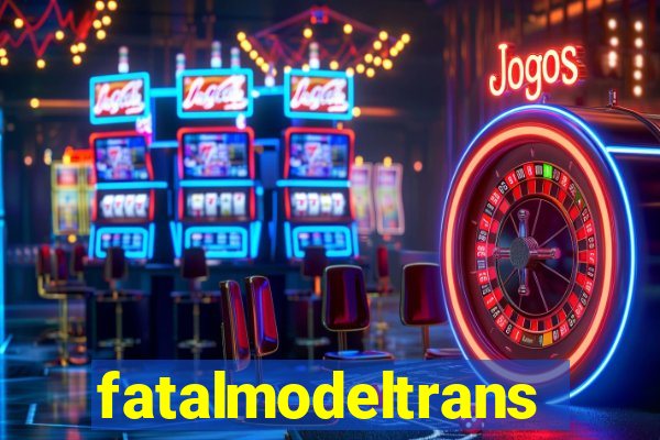 fatalmodeltrans