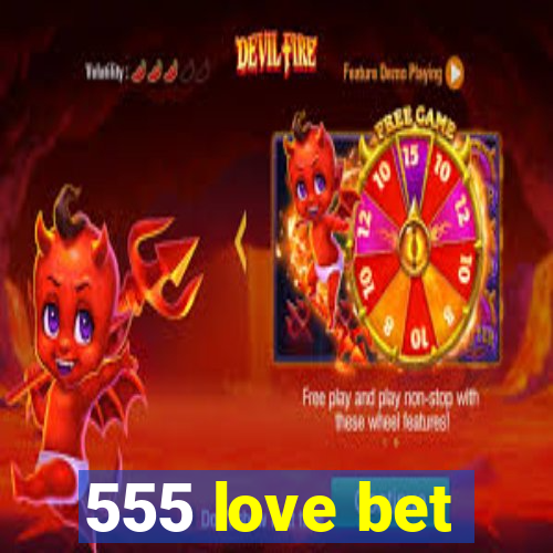 555 love bet